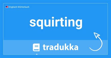 squirten bedeutung englisch|SQUIRTING .